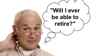 "Will I ever be able to retire?"