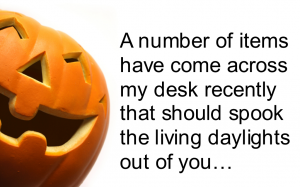A number of items have come across my desk recently that should spook the living daylights out of you…
